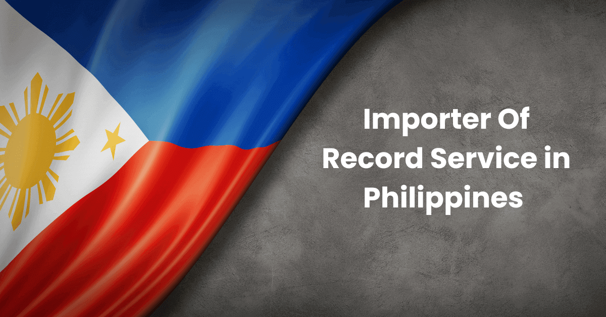 Importer Of Record Service in Philippines