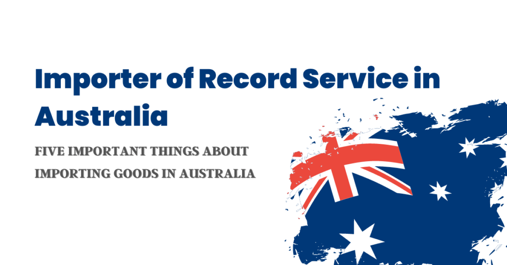 Importer of record service Australia
