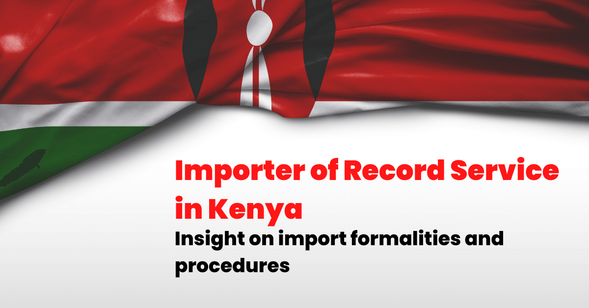 Importer of Record Service in Kenya