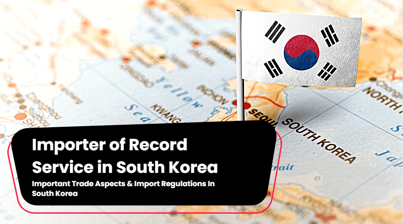 Importer of record service South Korea