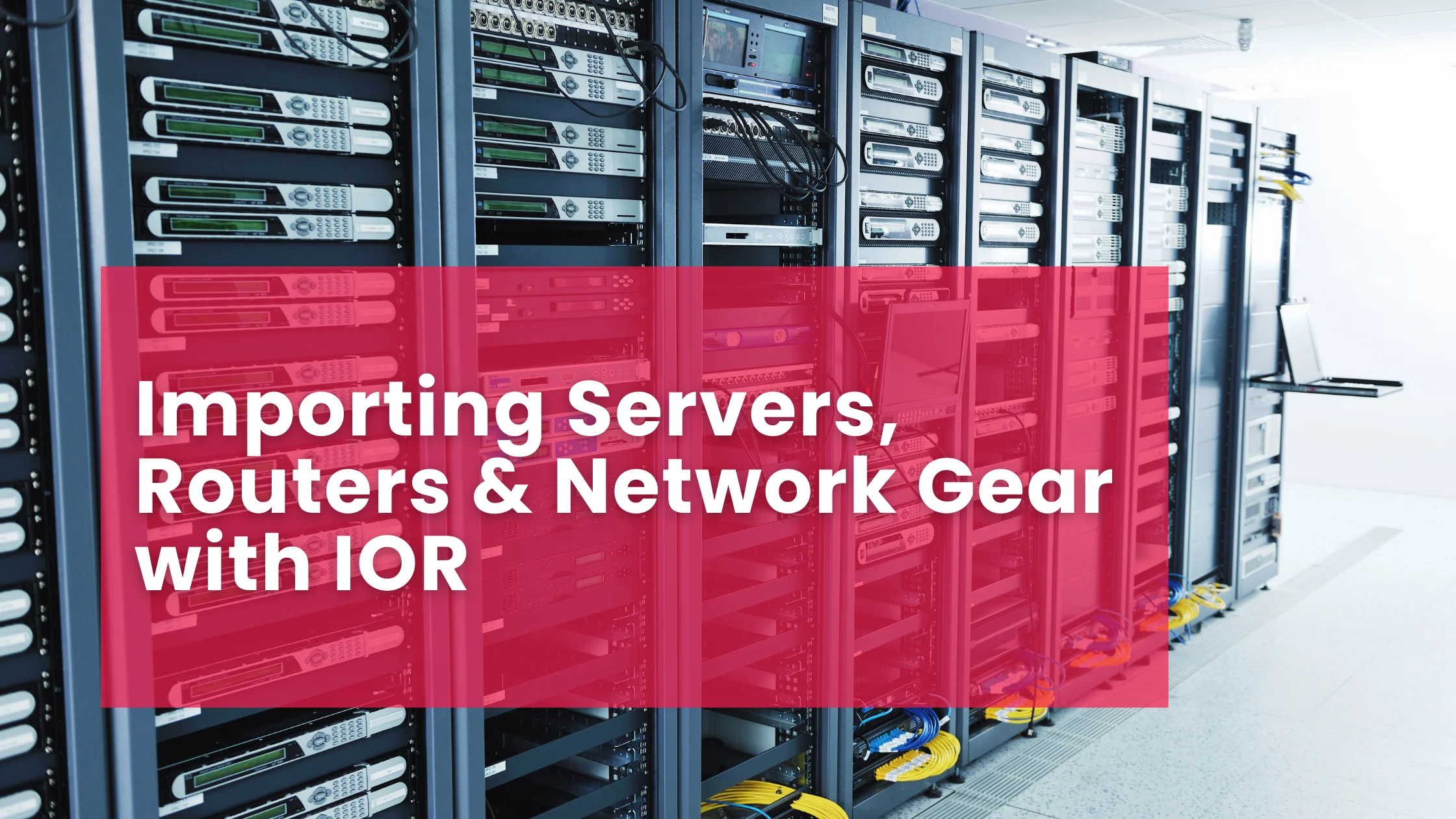 Importing Servers, Routers & Network Gear with IOR