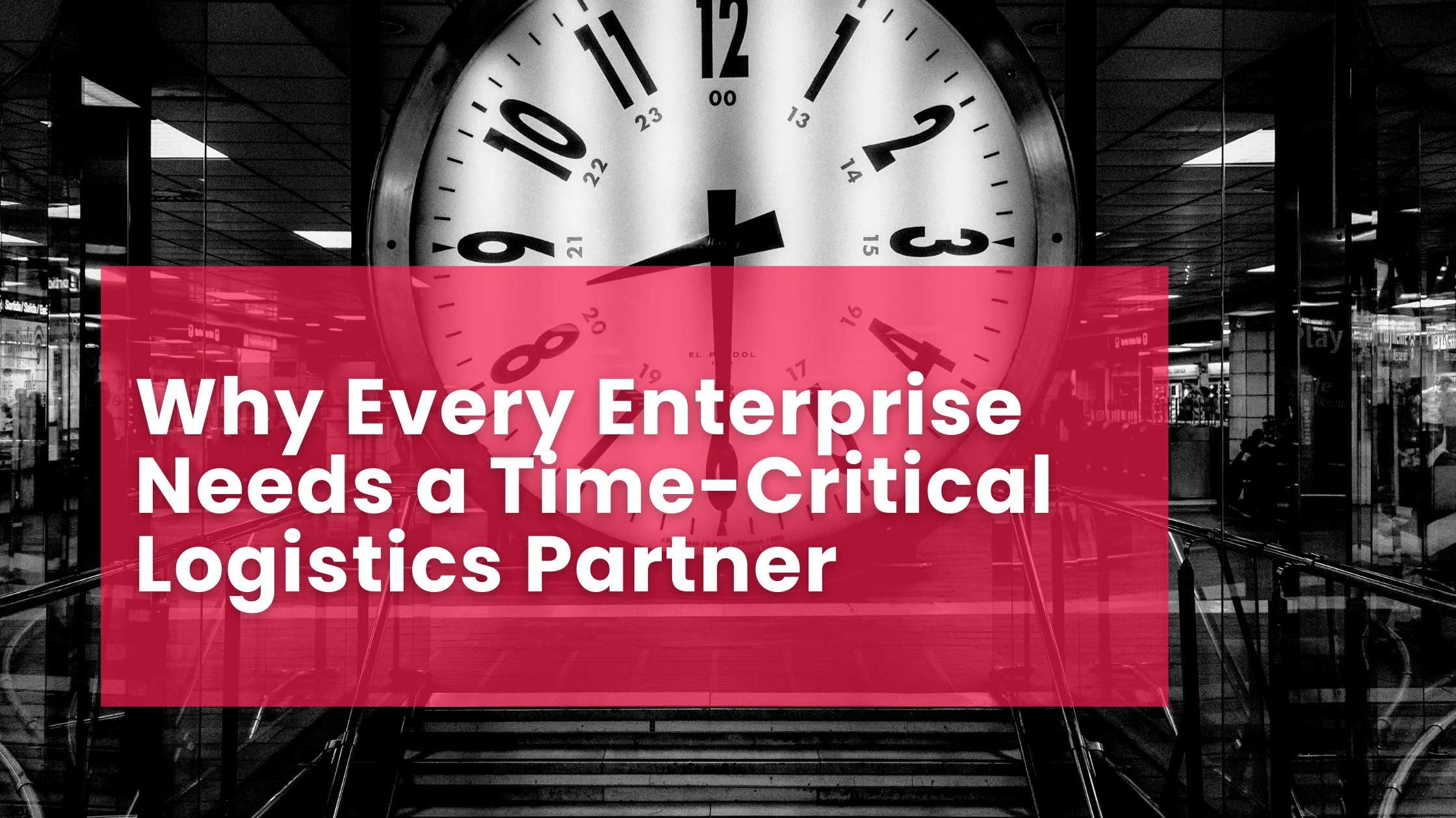 Why Every Enterprise Needs a Time-Critical Logistics Partner
