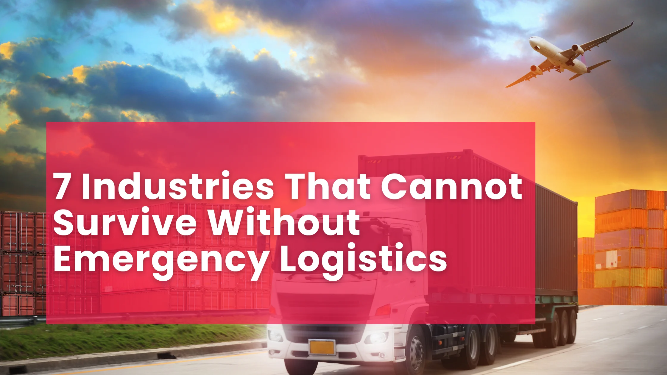 7 Industries That Cannot Survive Without Emergency Logistics