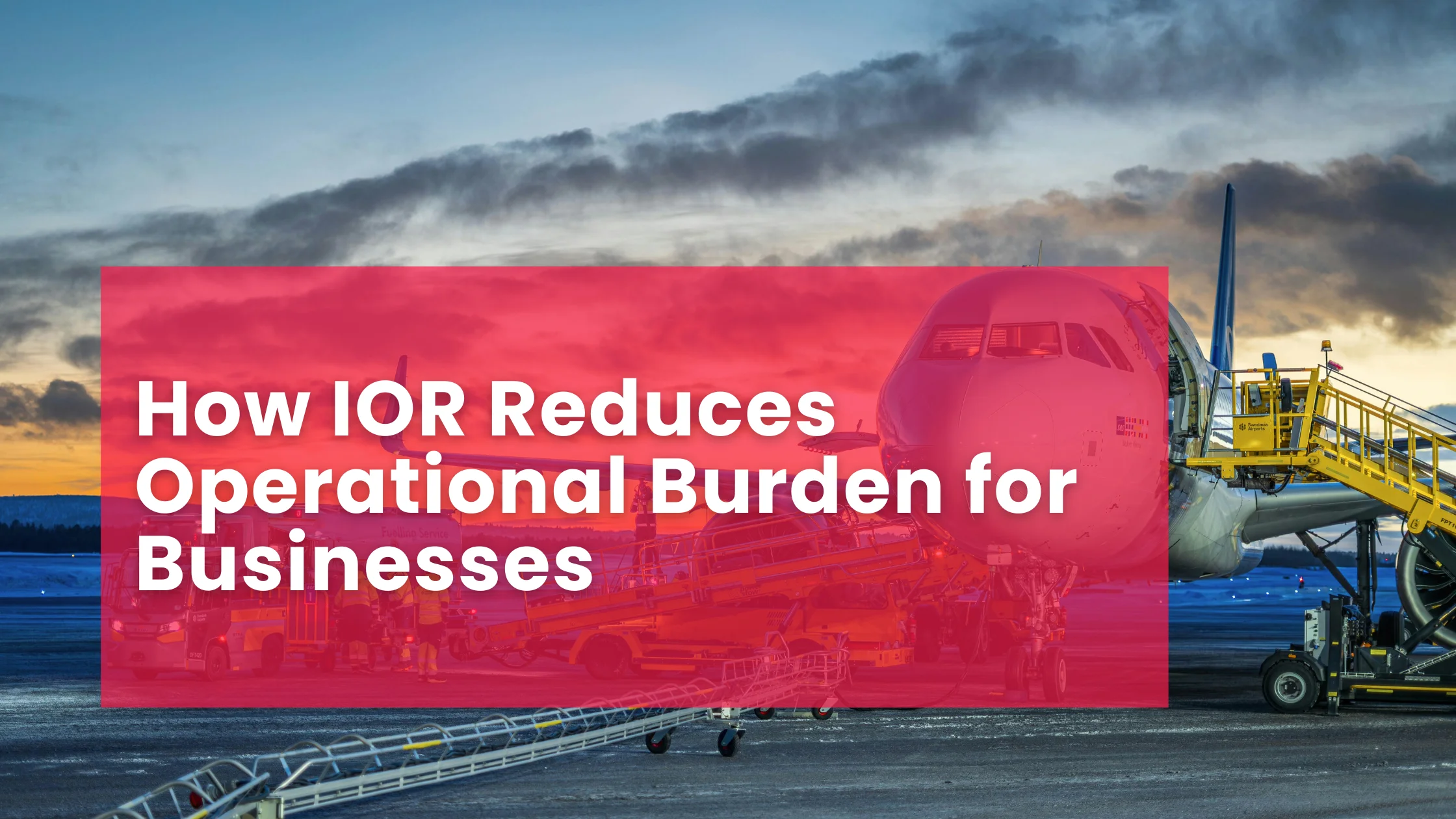 How IOR Reduces Operational Burden for Businesses