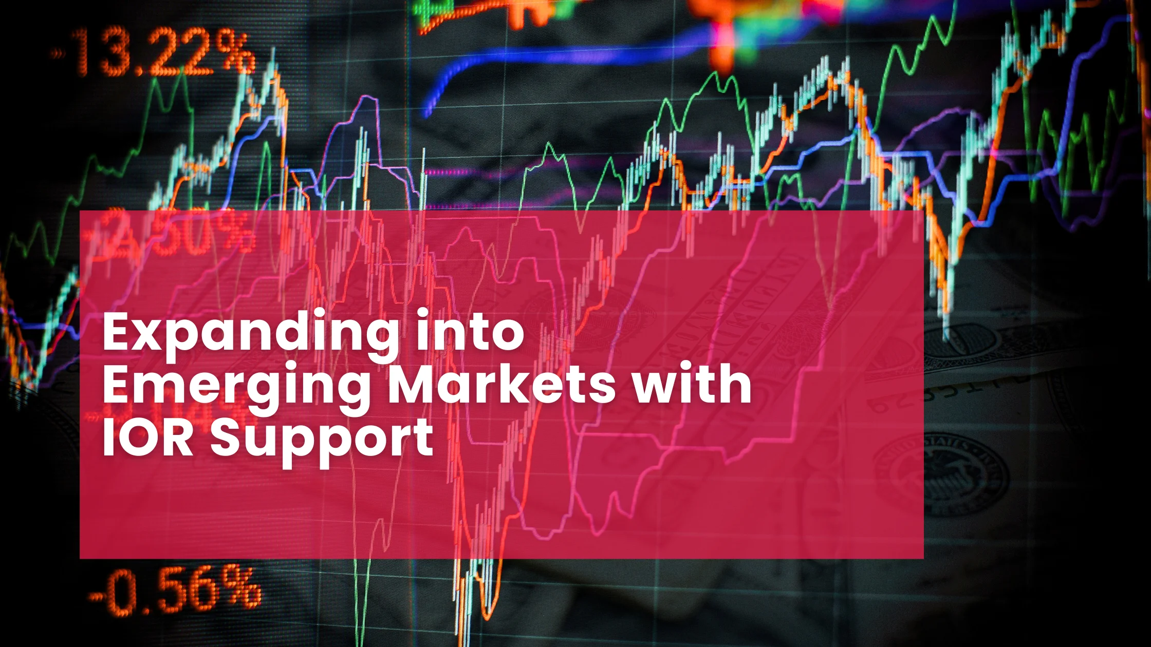 Expanding into Emerging Markets with IOR Support
