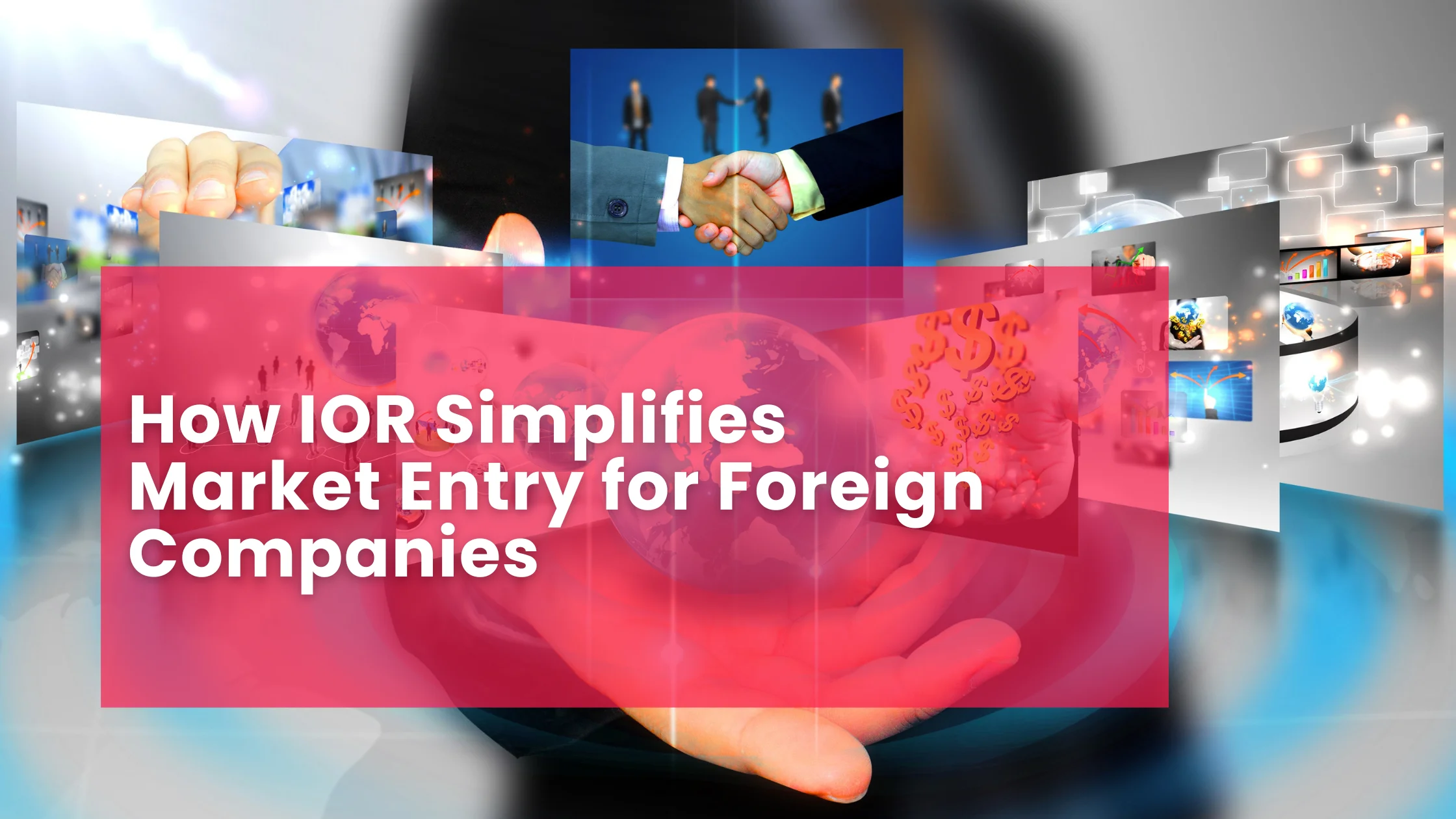 How IOR Simplifies Market Entry for Foreign Companies