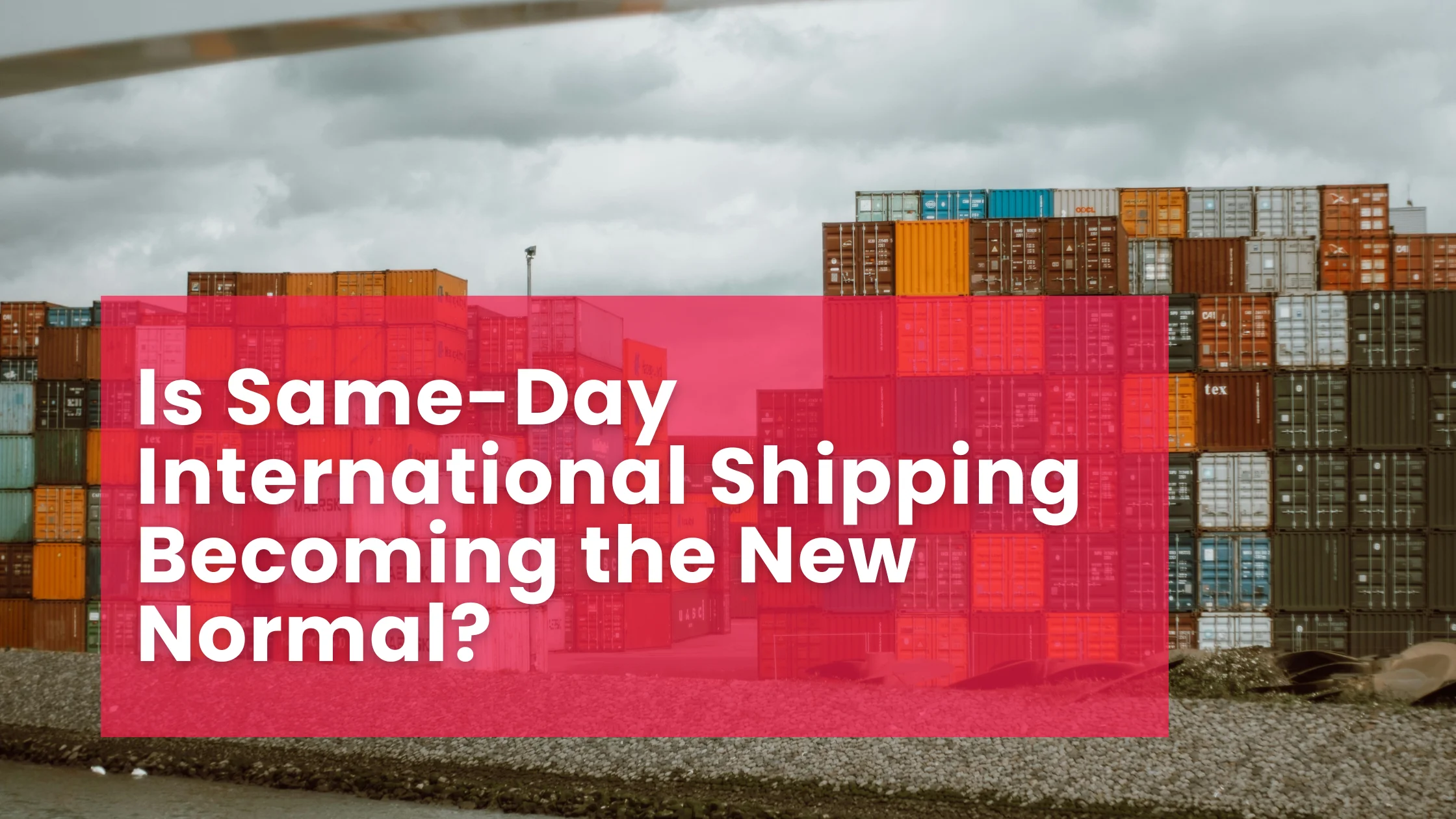 Is Same-Day International Shipping Becoming the New Normal?