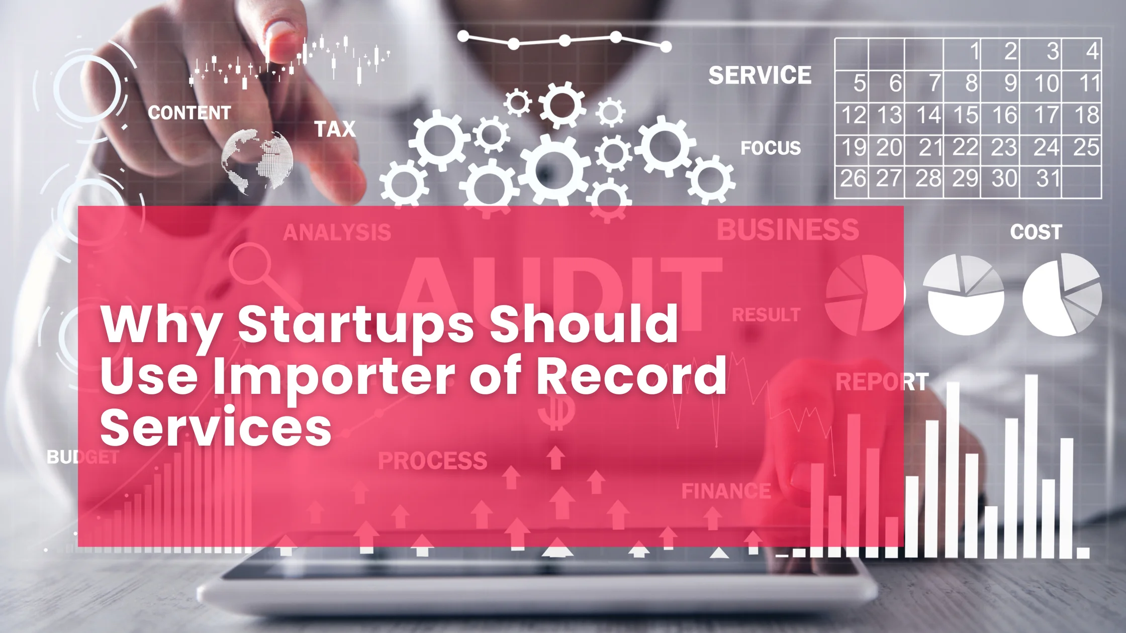 Why Startups Should Use Importer of Record Services