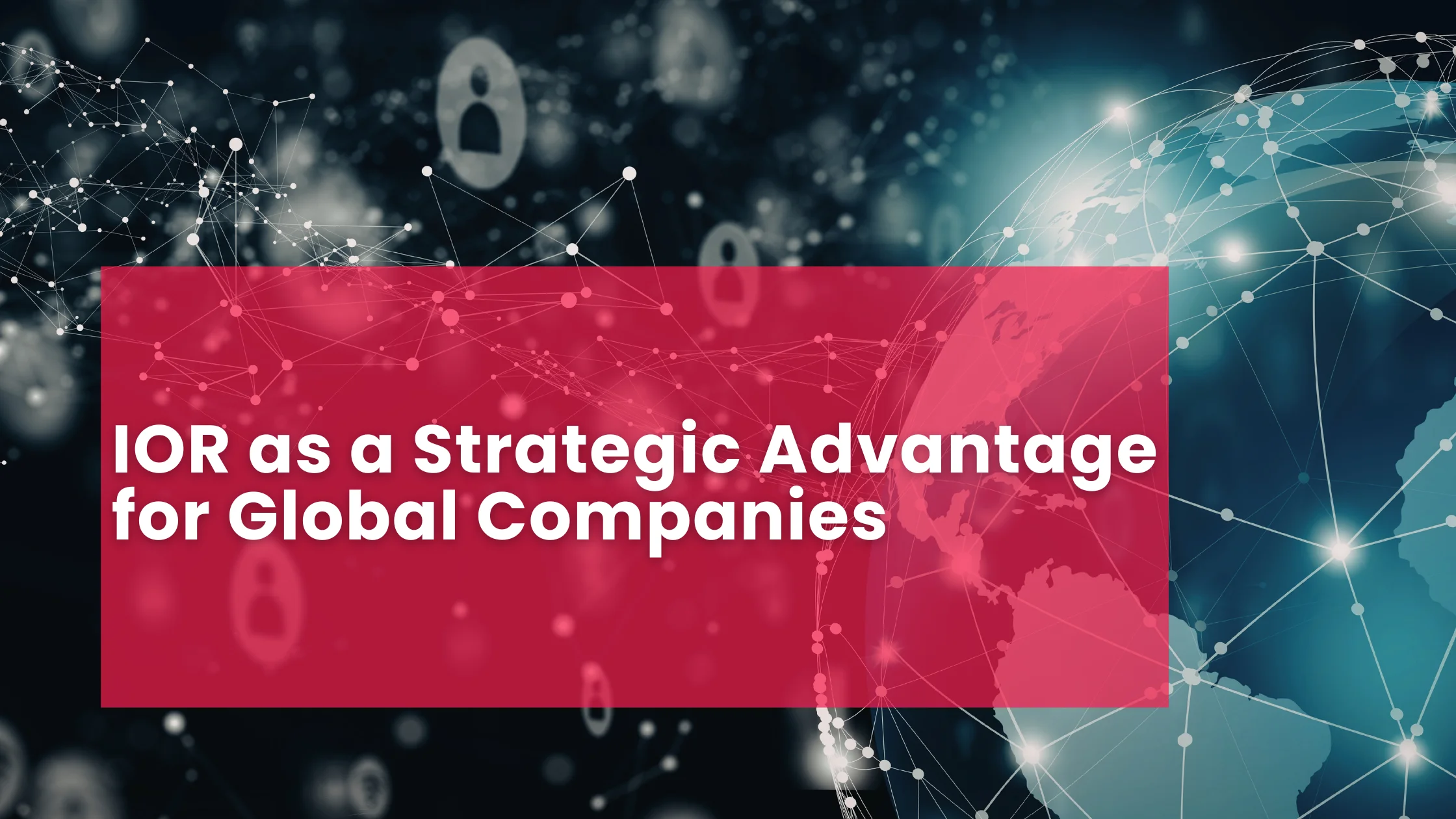 IOR as a Strategic Advantage for Global Companies