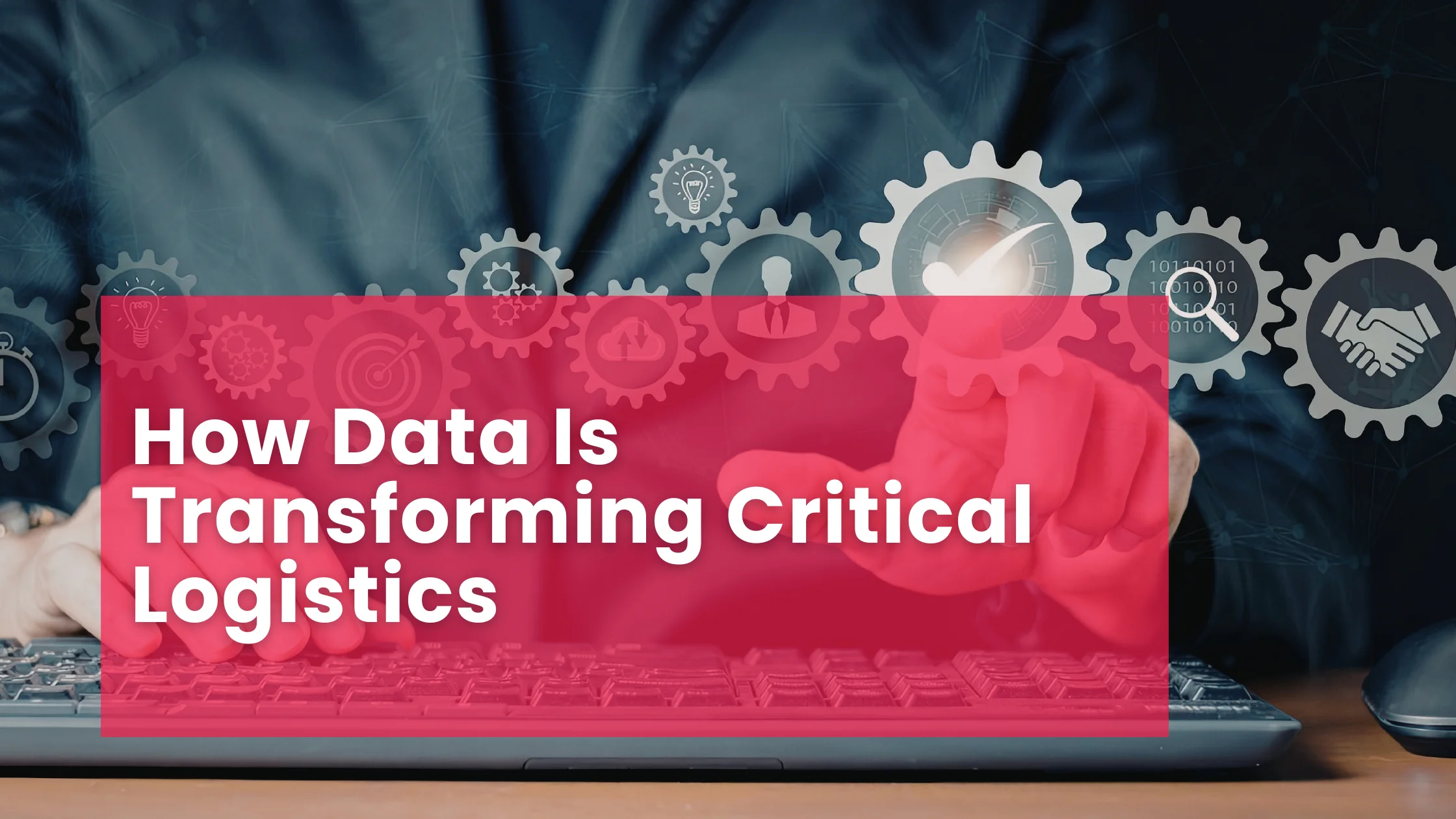 How Data Is Transforming Critical Logistics