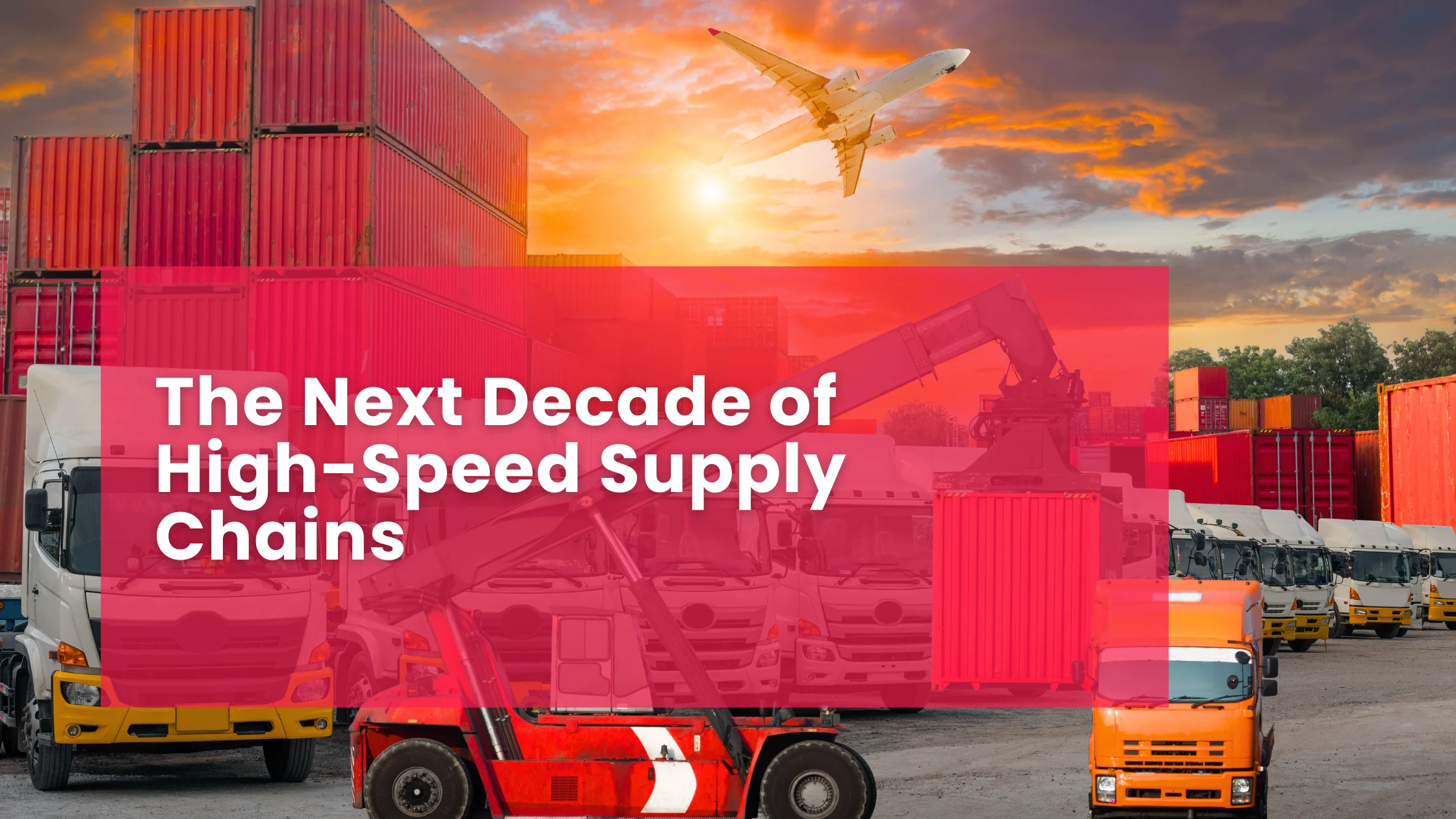 The Next Decade of High-Speed Supply Chains