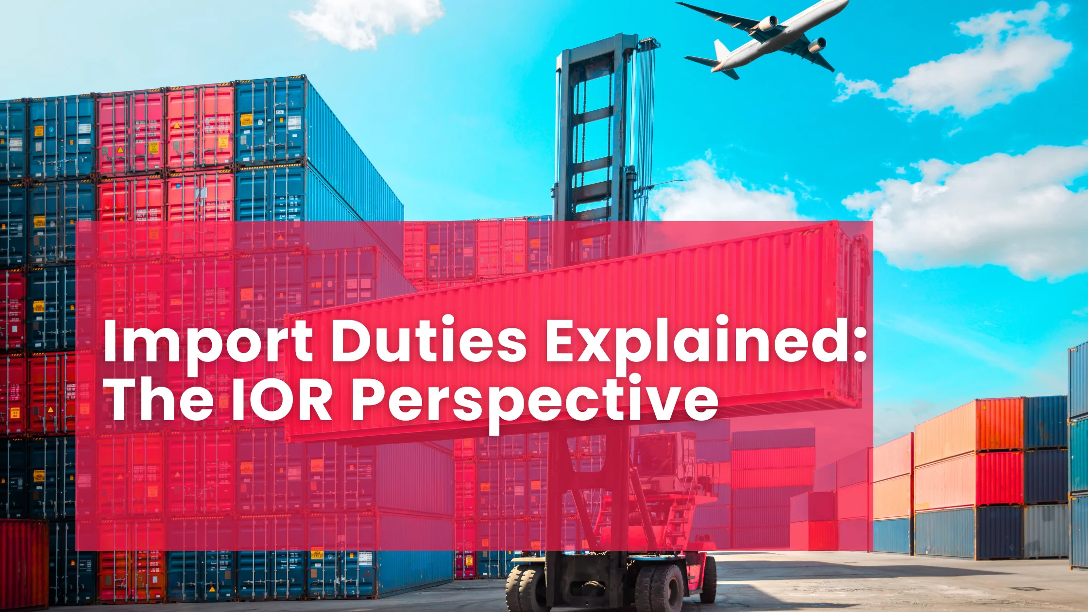 Import Duties Explained: The IOR Perspective