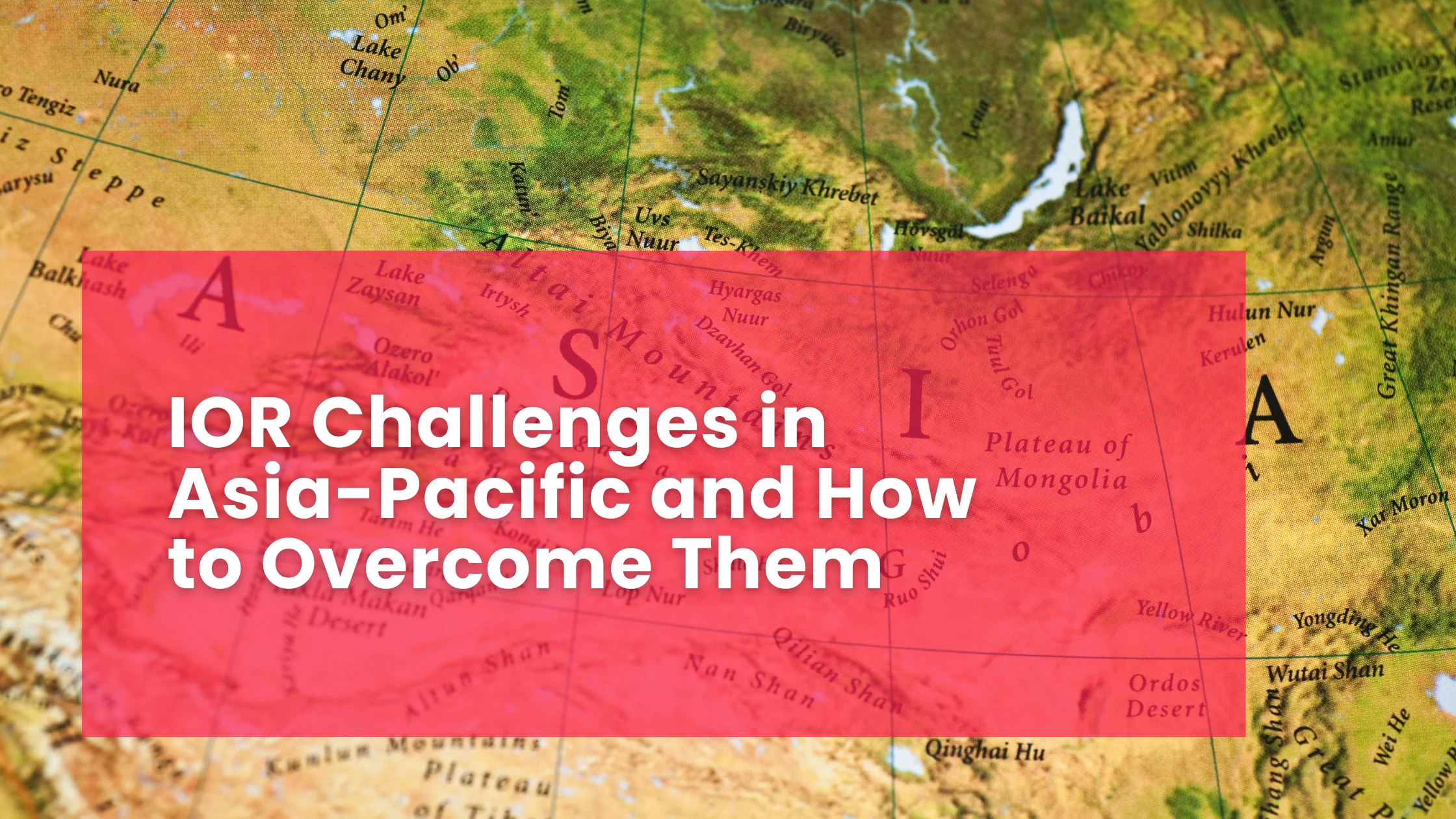 IOR Challenges in Asia-Pacific and How to Overcome Them