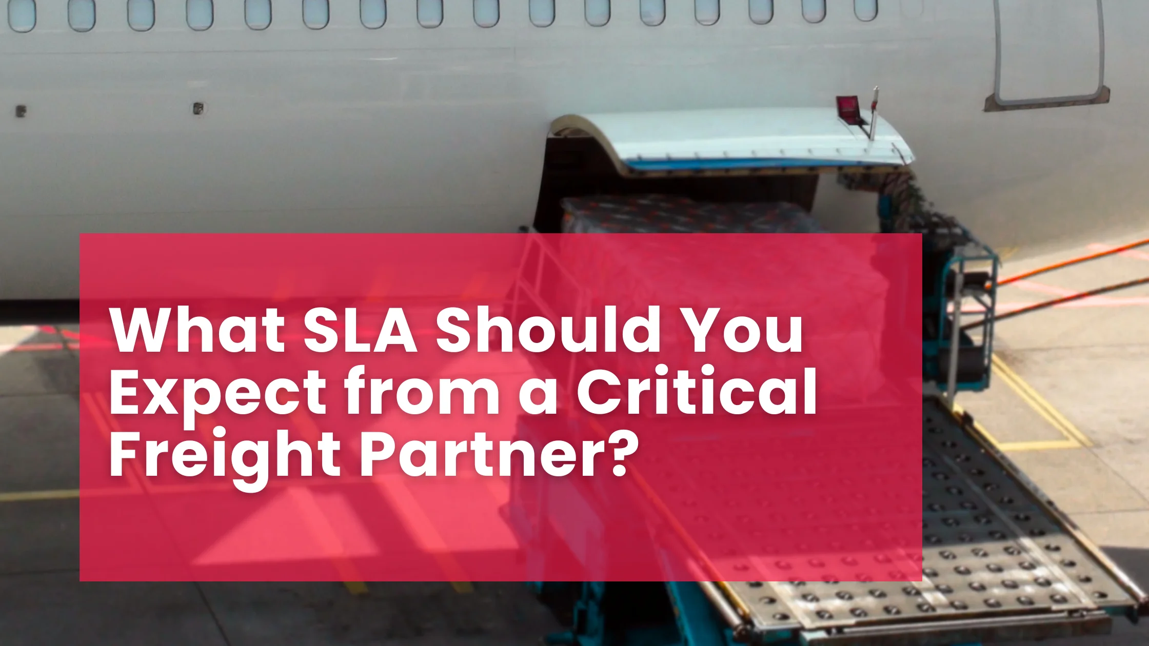 What SLA Should You Expect from a Critical Freight Partner?