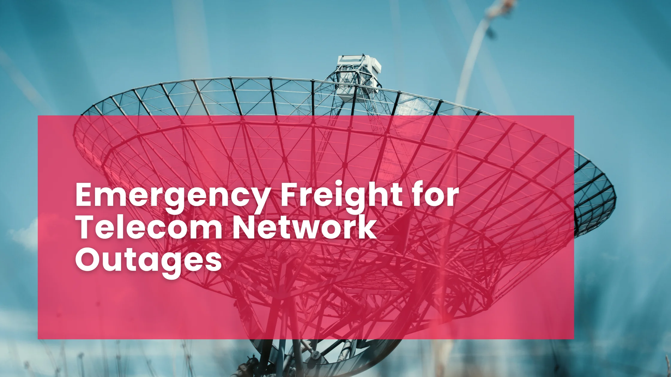Emergency Freight for Telecom Network Outages