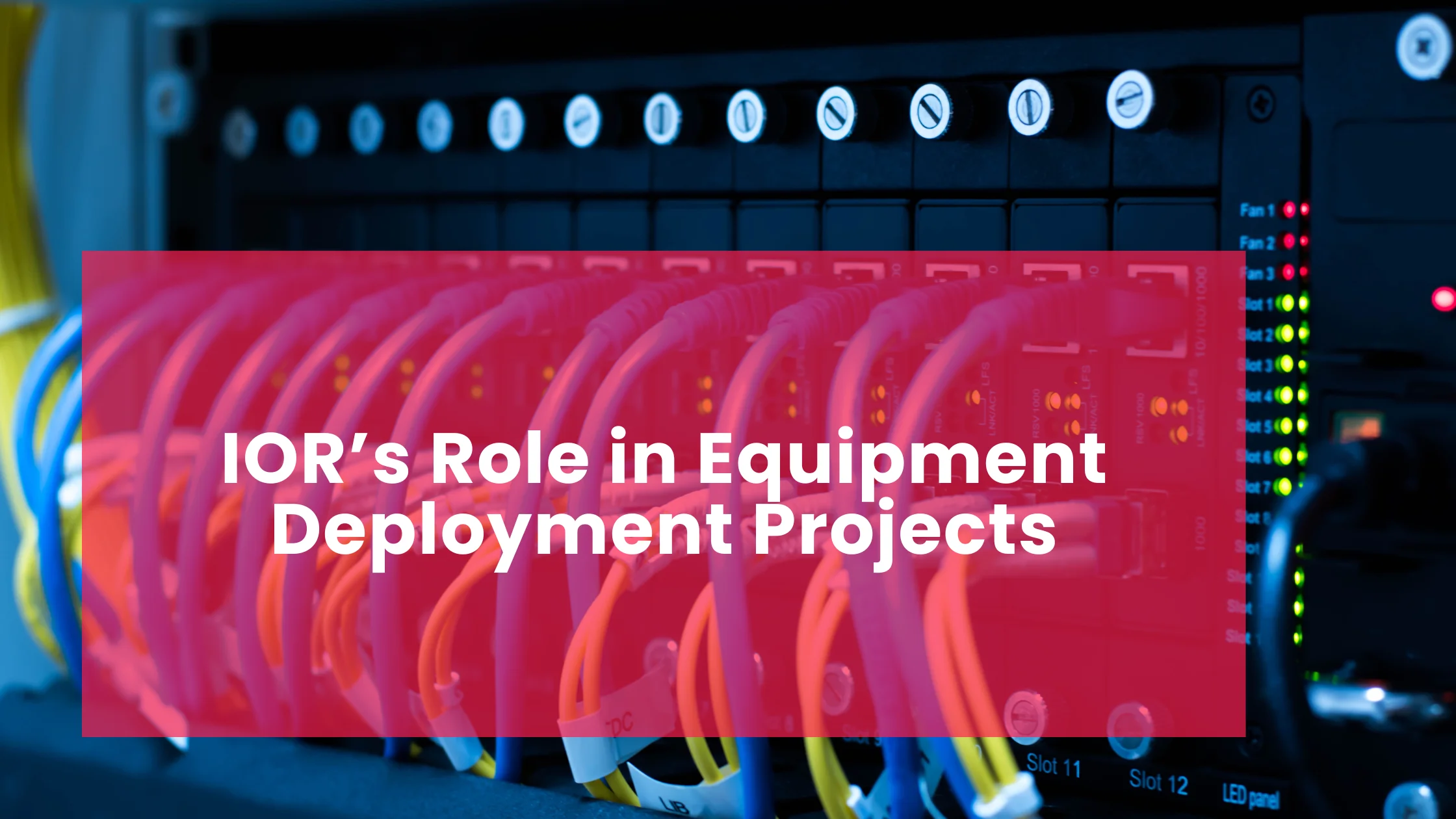 IOR’s Role in Equipment Deployment Projects