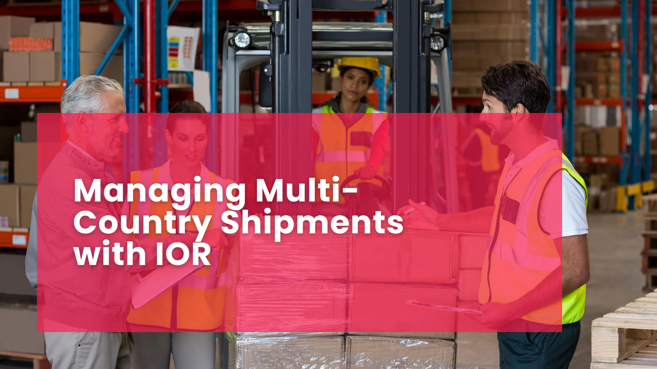Managing Multi-Country Shipments with IOR