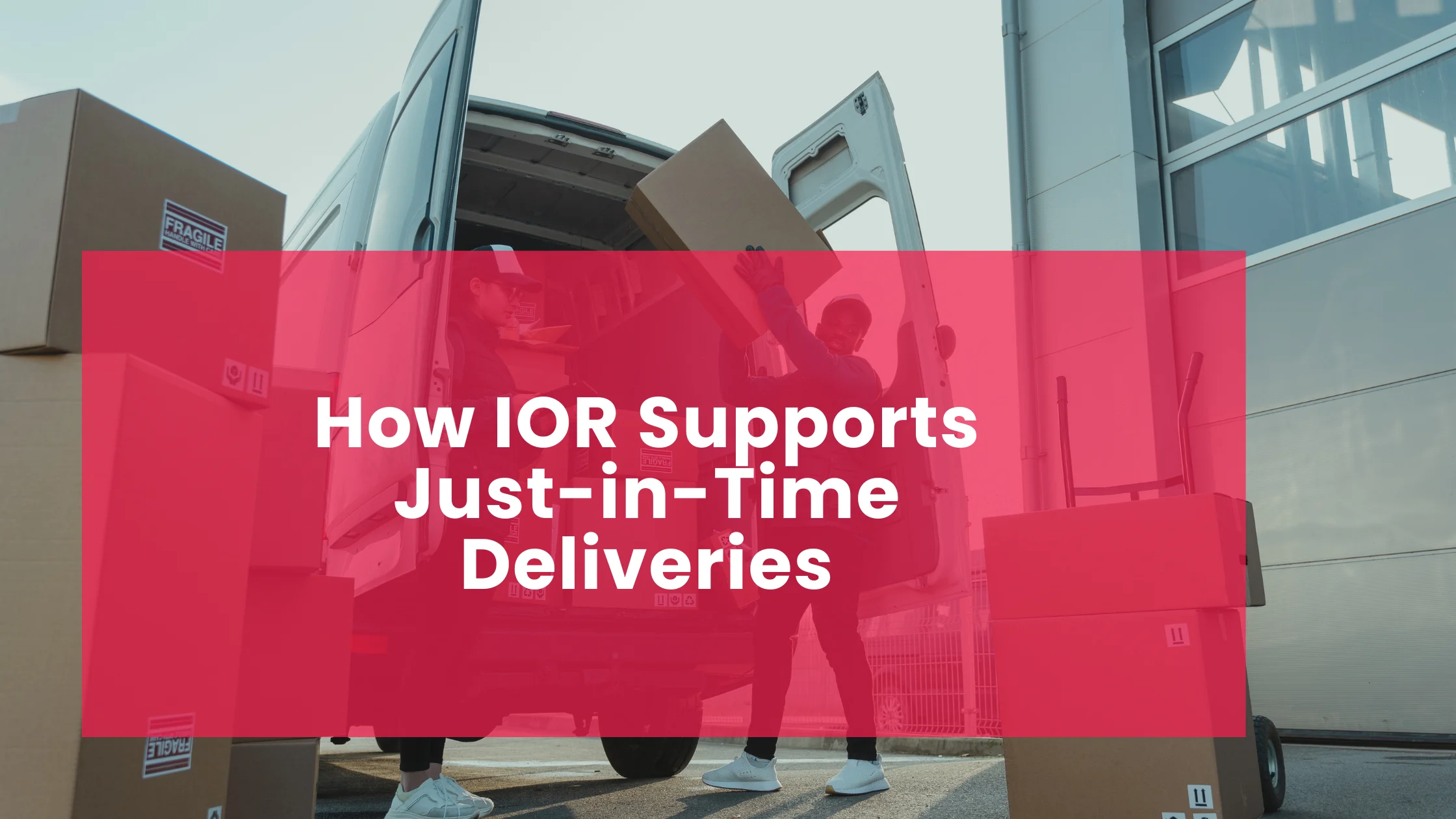 How IOR Supports Just-in-Time Deliveries