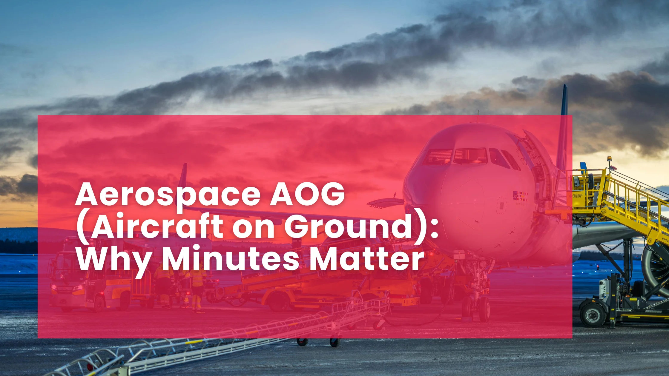 Aerospace AOG (Aircraft on Ground): Why Minutes Matter