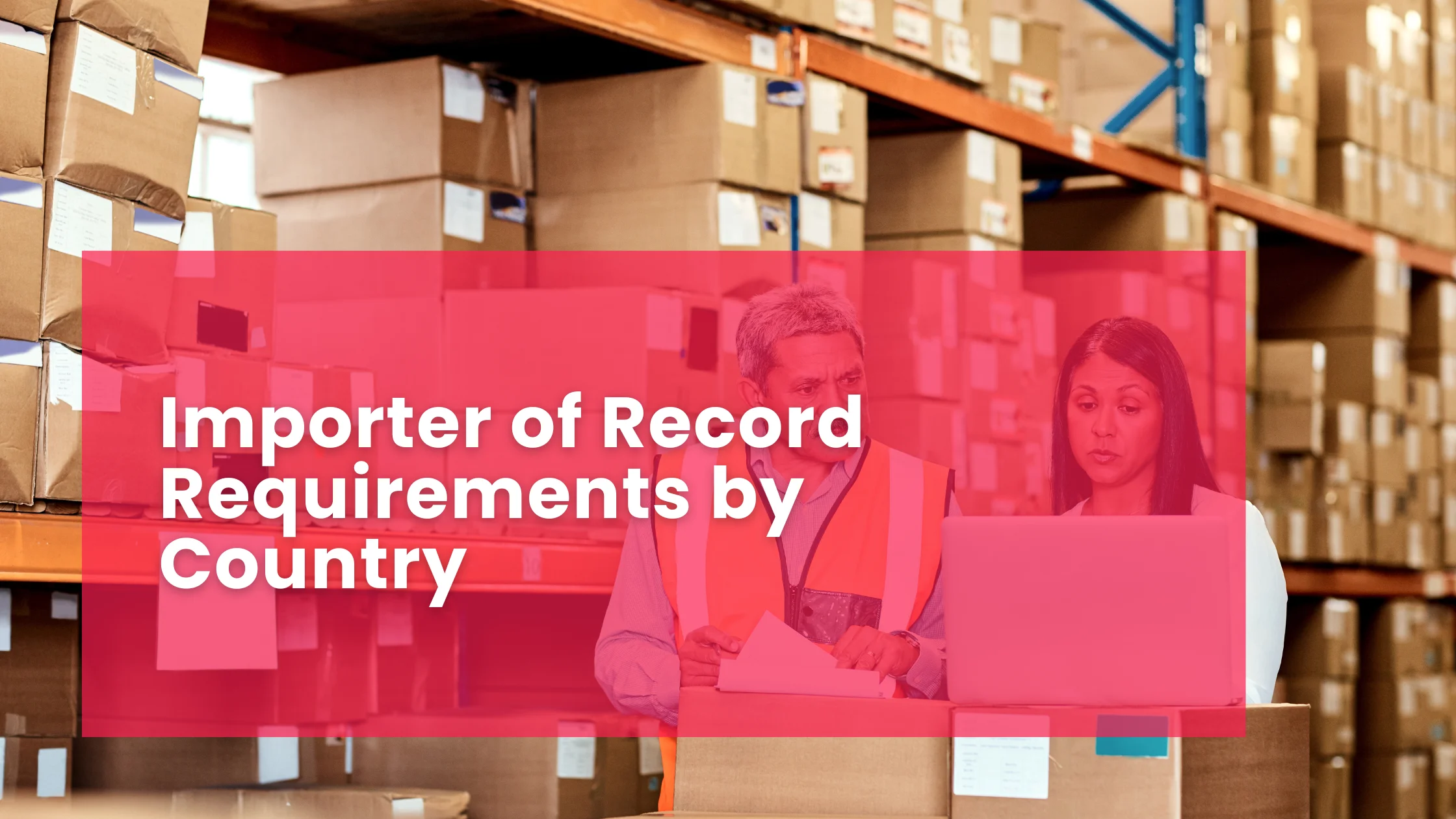Importer of Record Requirements by Country