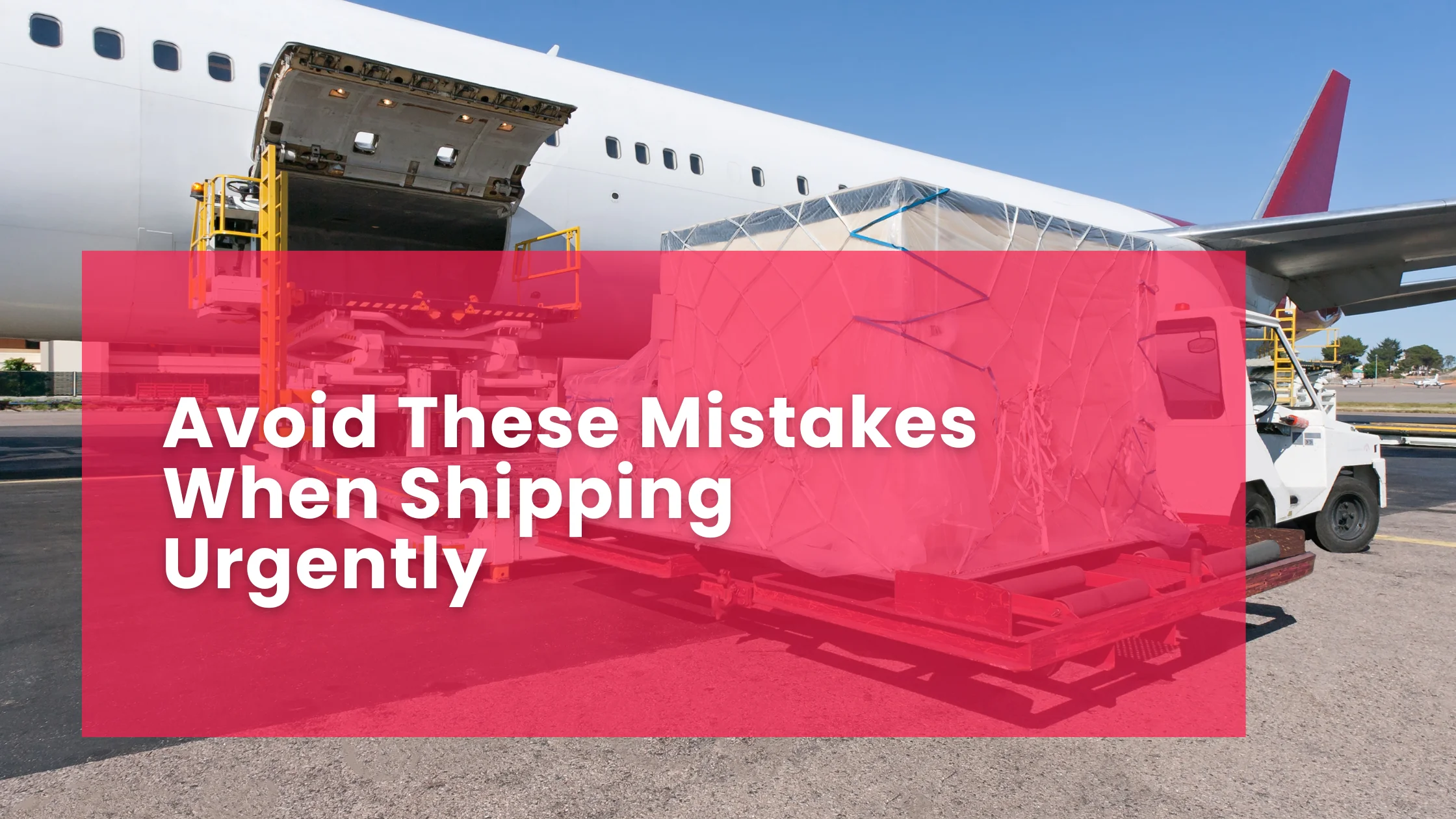 Avoid These Mistakes When Shipping Urgently
