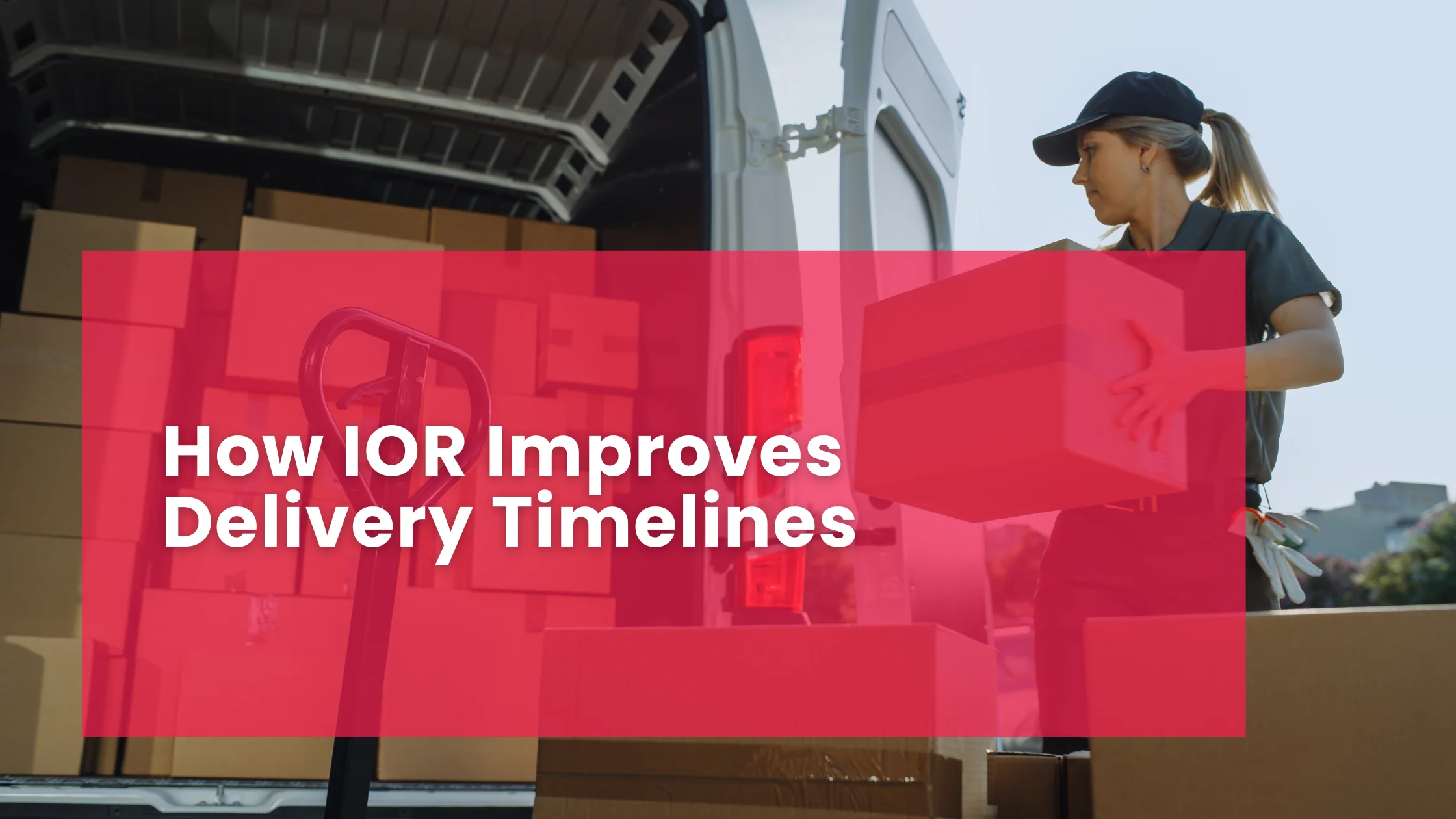 How IOR Improves Delivery Timelines