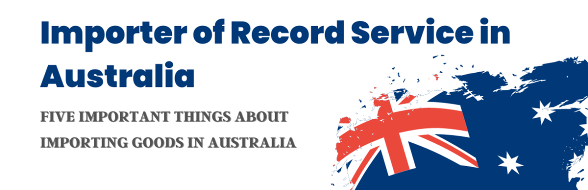 Importer of record service Australia