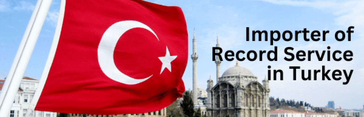 Importer-Of-Record-Service-In-Turkey