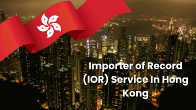 Importer of Record service in Hong Kong