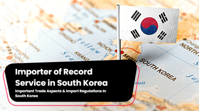 Importer of Record Service in South Korea