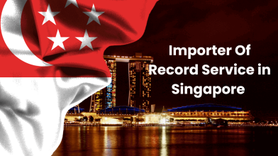 Importer Of Record (IOR) Service in Singapore